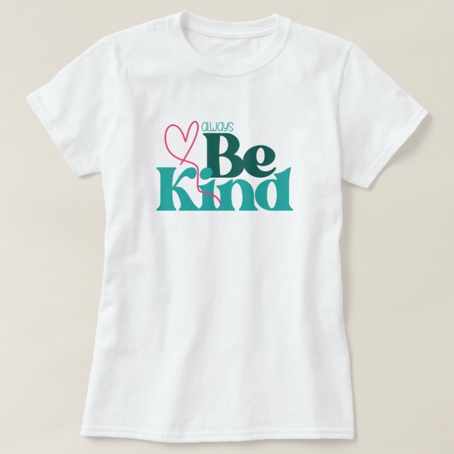 Be Kind Inspirational Quote T-Shirt (Design Front)