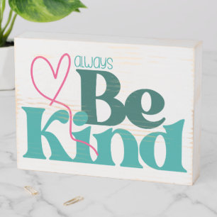 Be Kind Inspirational Quote Wooden Box Sign