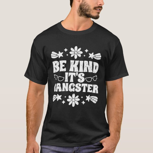 Be Kind It s Gangster Inspirational Anti Bullying  T-Shirt (Front)