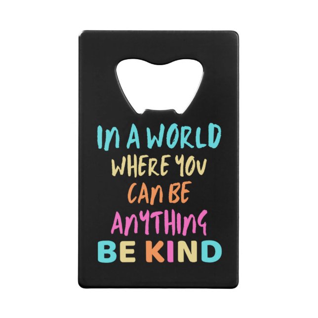 Be Kind Kindness Credit Card Bottle Opener (Front)