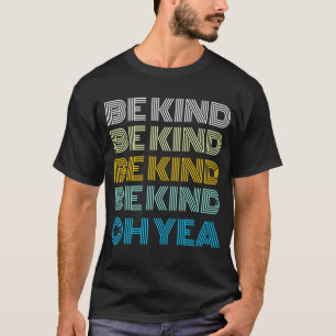 Be Kind Kindness Inspired Nice Saying Motivate  T-Shirt