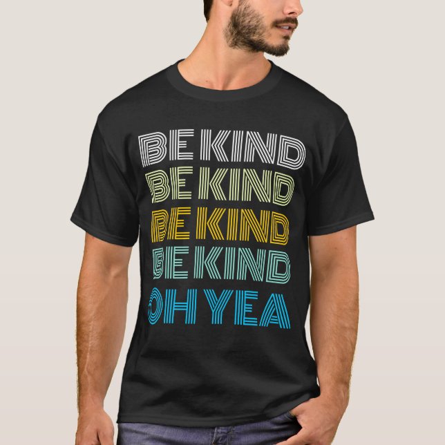 Be Kind Kindness Inspired Nice Saying Motivate  T-Shirt (Front)