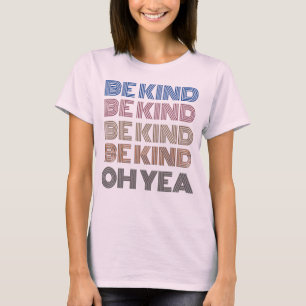 Be Kind Kindness Inspired Nice Saying Motivate T-Shirt