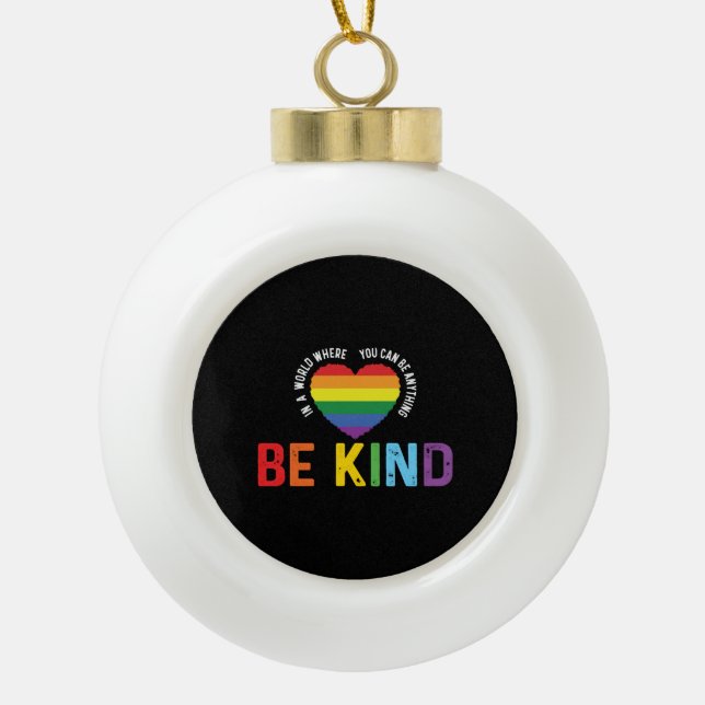 Be Kind LGBT Gay Les Pride Rainbow Ceramic Ball Christmas Ornament (Front)