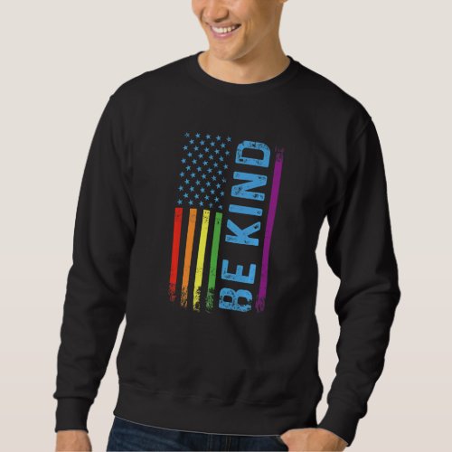 Be Kind Lgbt Lgbtq Gay Pride Rainbow American Flag Sweatshirt