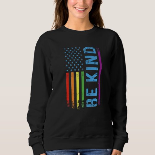 Be Kind Lgbt Lgbtq Gay Pride Rainbow American Flag Sweatshirt