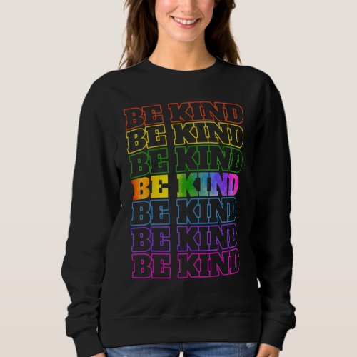 Be Kind Lgbt Support Gay Pride Month Sweatshirt
