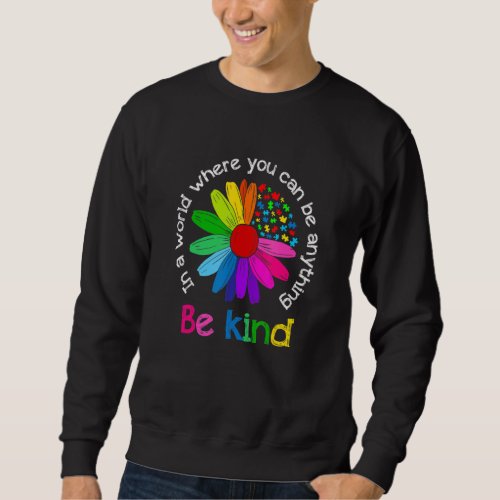 Be Kind Love Kindness Autism Mental Health Awarene Sweatshirt