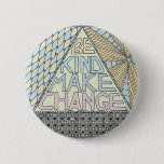Be Kind Make Change - Satyagraha Activist Button