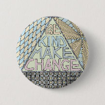 Be Kind Make Change - Satyagraha Activist Button