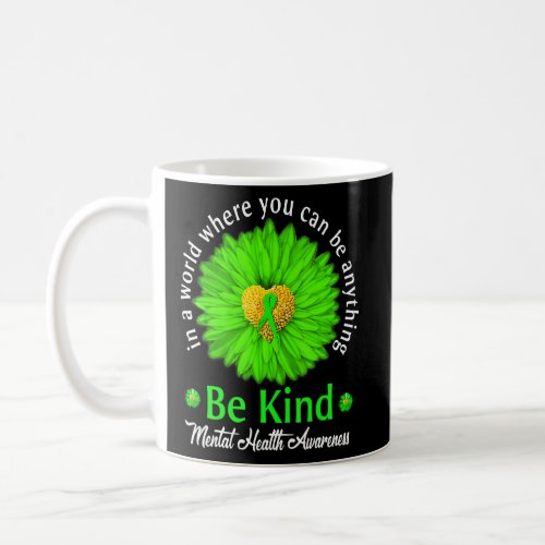 Be Kind Mental Health Awareness Green Ribbon Sunfl Coffee Mug