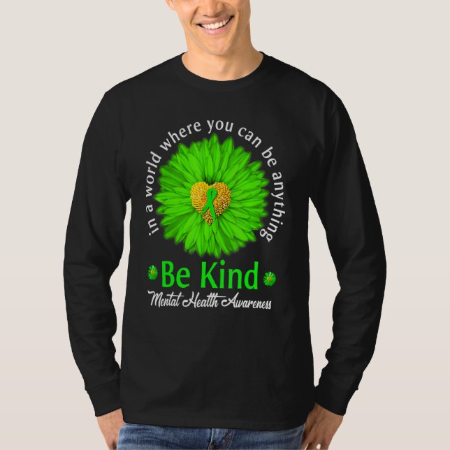 Be Kind Mental Health Awareness Green Ribbon Sunfl T-Shirt (Front)