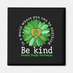 Be Kind Mental Health Awareness Sunflower Support  Magnet