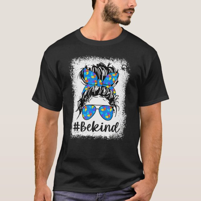 Be Kind Messy Bun Autism Awareness Mom Girls Teach T-Shirt (Front)