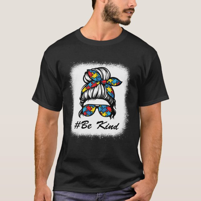 Be Kind Messy Bun Women Girl Autism Awareness  1 T-Shirt (Front)