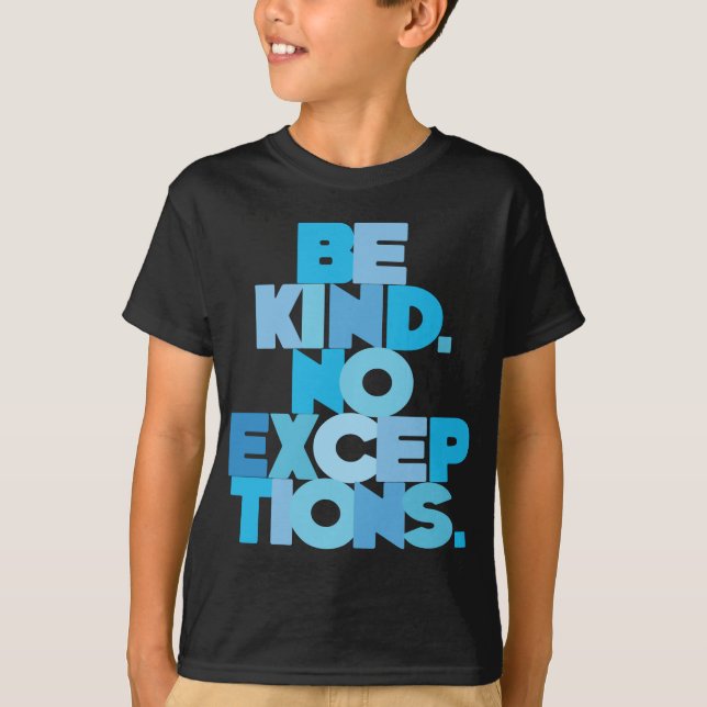 Be Kind No Exceptions, aqua T-Shirt (Front)