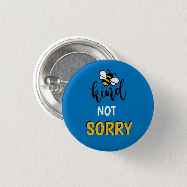 Be Kind Not Sorry Message    Button (Front & Back)