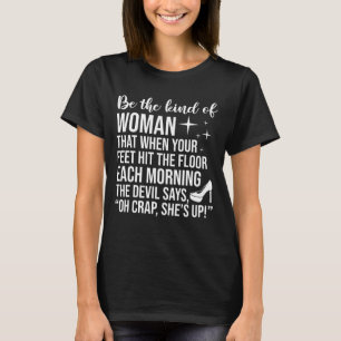 Be Kind Of The Woman Each Morning The Devil Says  T-Shirt
