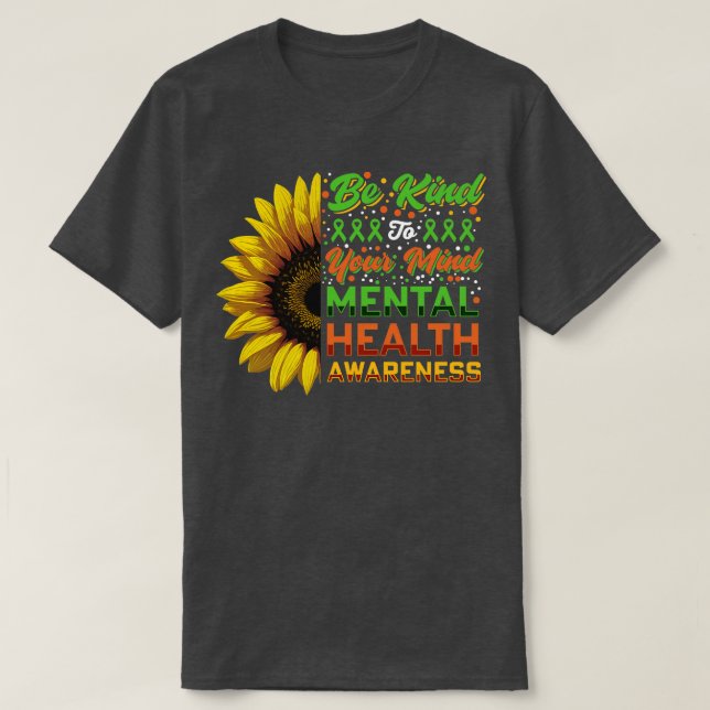 Be Kind of Your Mind Mental Health Awarness T-Shirt (Design Front)