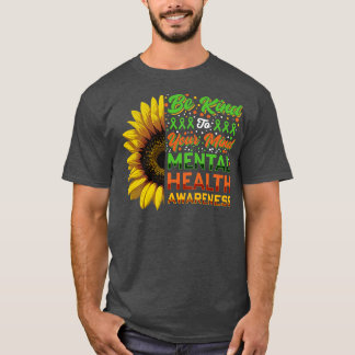 Be Kind of Your Mind Mental Health Awarness T-Shirt
