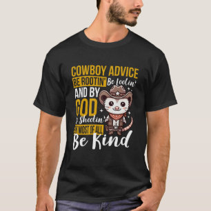 Be Kind Opossum Cowboy Advice Rootin' Tootin T-Shirt