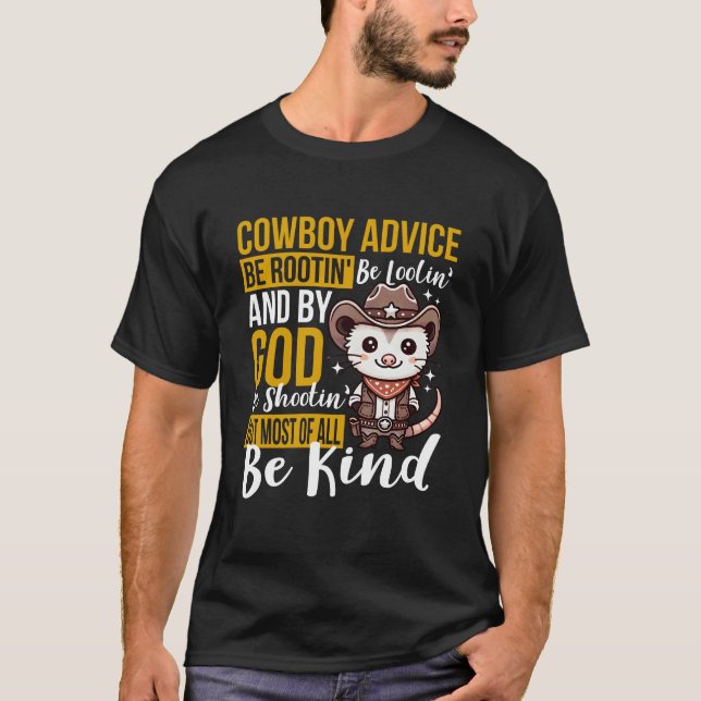 Be Kind Opossum Cowboy Advice Rootin' Tootin T-Shirt (Front)