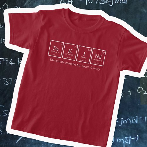 Be KINd periodic table elements chemistry name T_Shirt