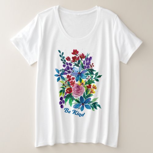 Be Kind Phoebe Watercolor Inspirational Floral Plus Size T_Shirt