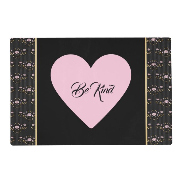 Be Kind Pink Heart on Tiny Roses and Black Stripes Placemat (Back)