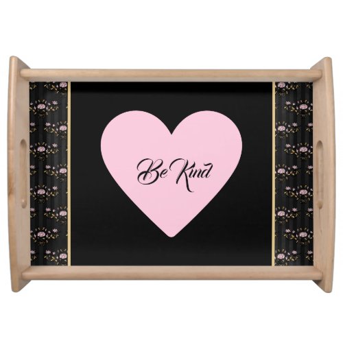 Be Kind Pink Heart on Tiny Roses and Black Stripes Serving Tray