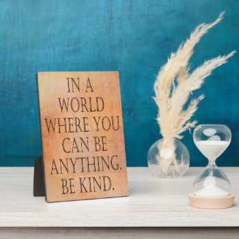 Be Kind Plaque by ImpressImages at Zazzle