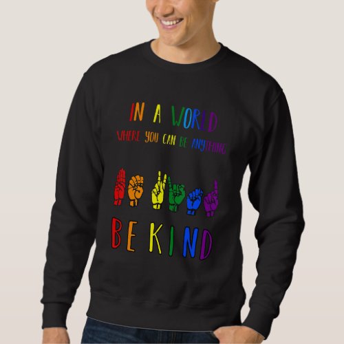 Be Kind Pride Sign Language Rainbow Teachers Inter Sweatshirt