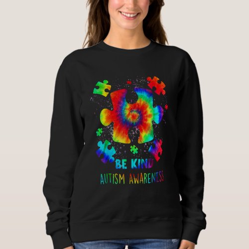 Be Kind Puzzle Pieces Tie Dye Autism Awareness 1 Sweatshirt