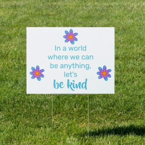 Be Kind Quote Floral Yard Sign