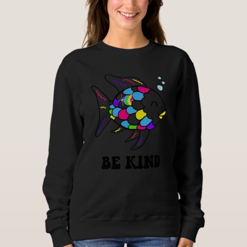 Be Kind Rainbow Fish Teacher Life Teaching Back Sweatshirt