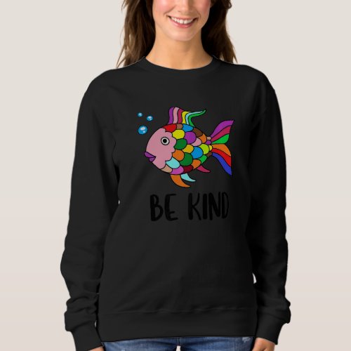 Be Kind Rainbow Fish Teacher Life Teaching Back To Sweatshirt