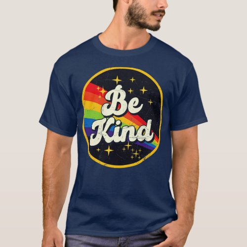 Be Kind Rainbow In Space Vintage GrungeStyle T_Shirt