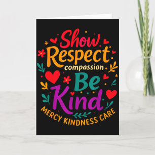 Be Kind Show Respect Compion Mercy Kindness Care F Card