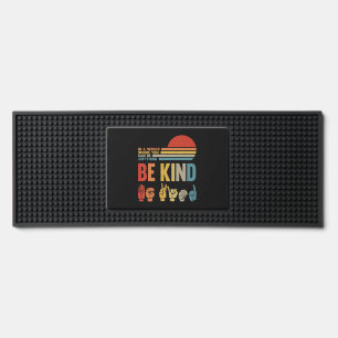 Be Kind Sign In A World Where You Can Be Anything Bar Mat