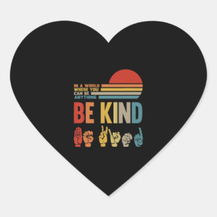Be Kind Sign In A World Where You Can Be Anything Heart Sticker