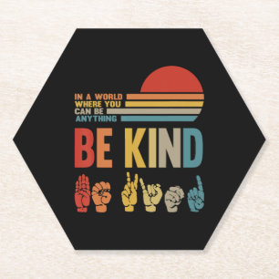 Be Kind Sign In A World Where You Can Be Anything Paper Coaster