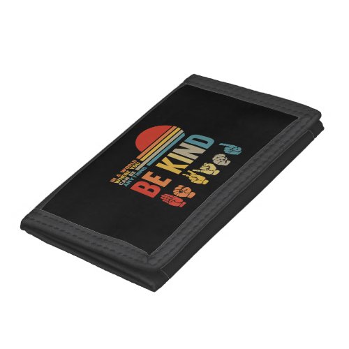 Be Kind Sign In A World Where You Can Be Anything Trifold Wallet Be Kind Sign In A World Where You Can Be Anything Trifold Wallet
