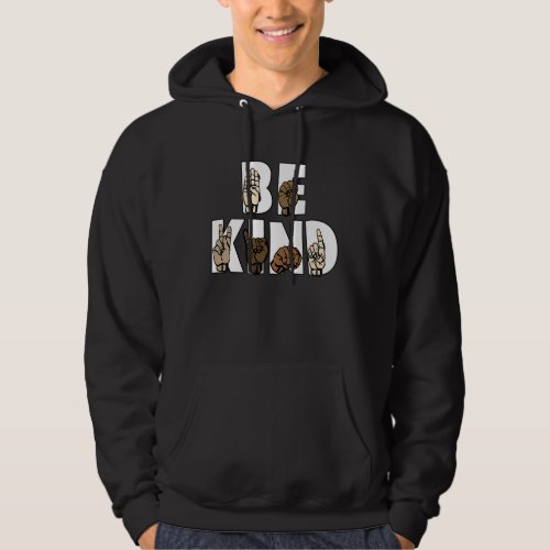 Be Kind Sign Language  ASL Be Kind Hand Signing Eq Hoodie