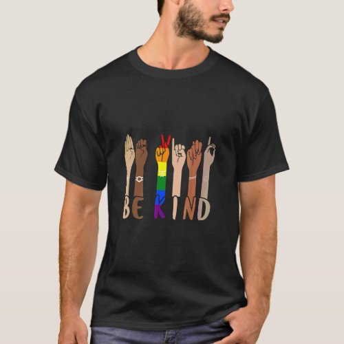 Be Kind Sign Language Hand Talking Lgbt Gay Les Pr T_Shirt