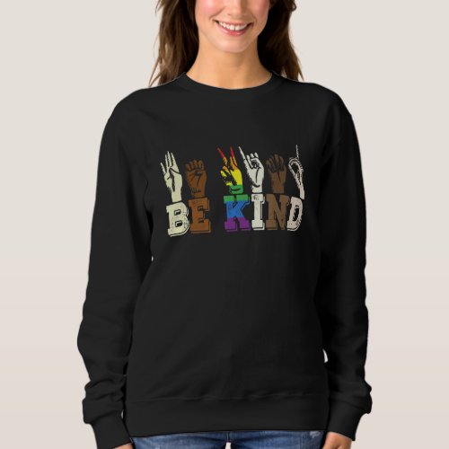 Be Kind Sign Language Hand Talking Lgbtq Gay Les  Sweatshirt