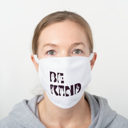 Be Kind Sign Language Hands White Cotton Face Mask