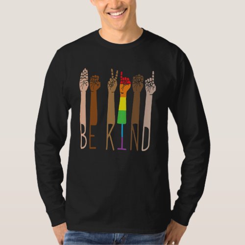 Be Kind Sign Language Rainbow Color Equality Human T_Shirt