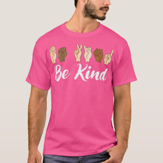 Be Kind Sign Language Teacher Interpreter T-Shirt