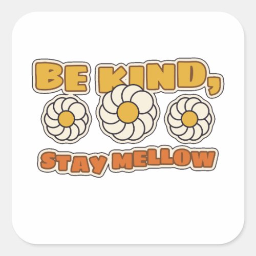 Be Kind Stay Mellow Retro Daisy Shirt Square Sticker