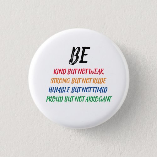 BE KIND STRONG HUMBLE PROUD BUT NOT Badge Button